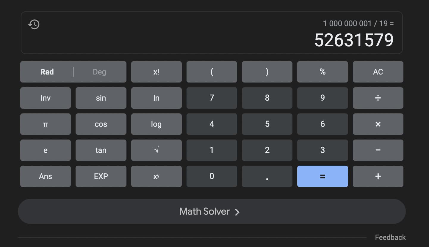 make your calculator say infinity - 1 000 000 001 19 52631579 % Ac 7 8 9 Rad Deg X! Inv sin Ss 1 Tt Cos log 4 e tan Ans Exp Lo 5 6 1 2 Math Solver > 3 Ii I Feedback